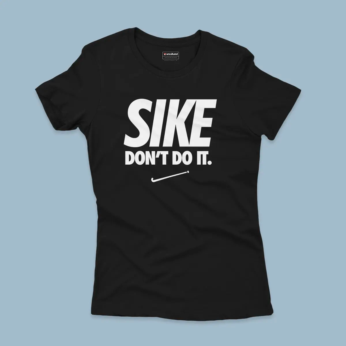 Sike don't do it - Regular - Women