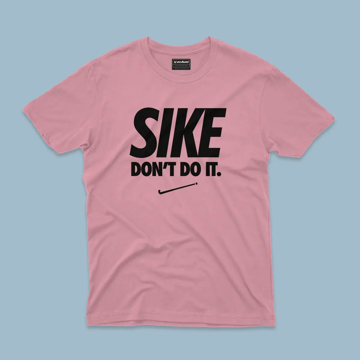 Sike don't do it - Unisex