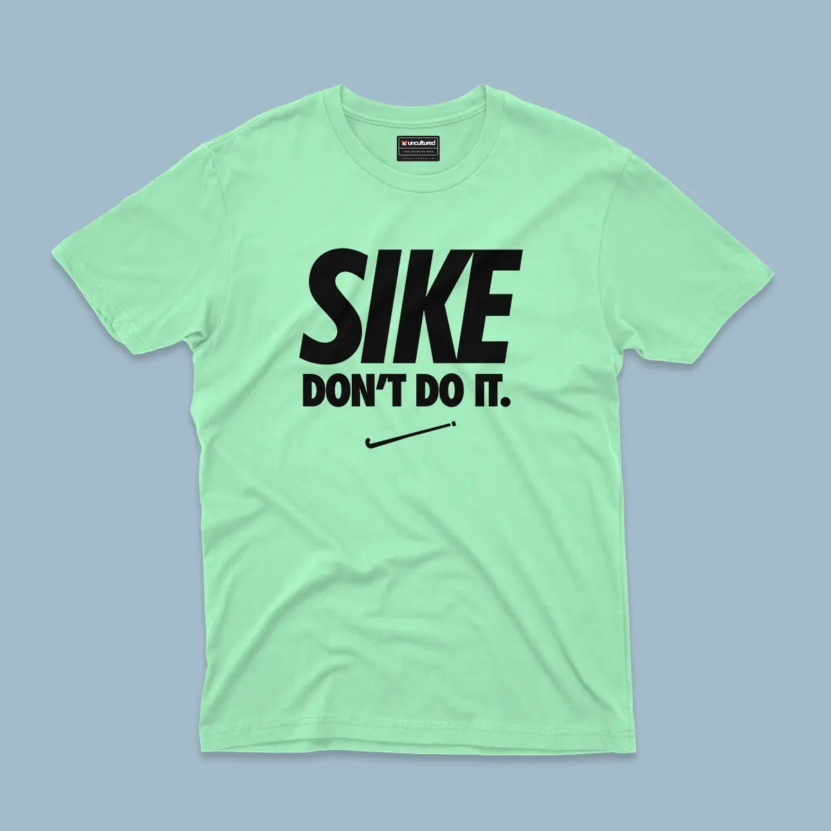 Sike don't do it - Unisex