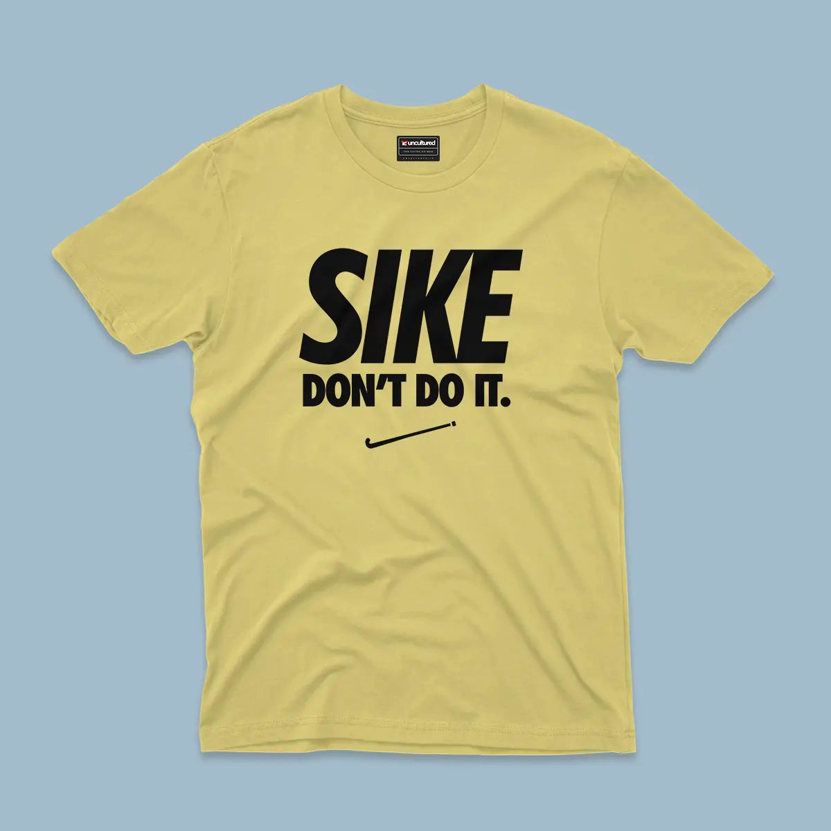 Sike don't do it - Unisex